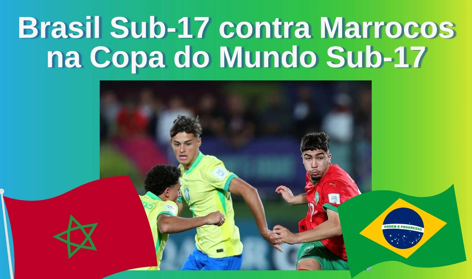 Brasil Sub-17 enfrentará Marrocos nas quartas de final da Copa do Mundo Sub-17